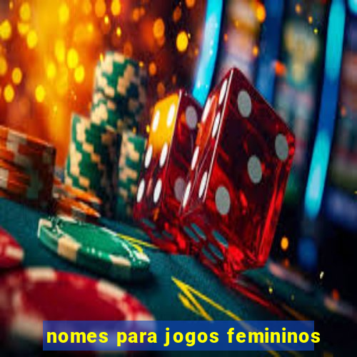 nomes para jogos femininos